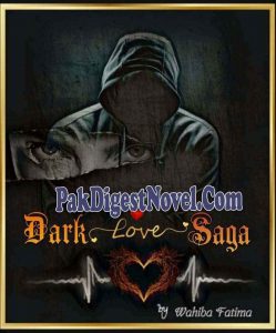 Dark Love Saga (Last Episode) By Wahiba Fatima