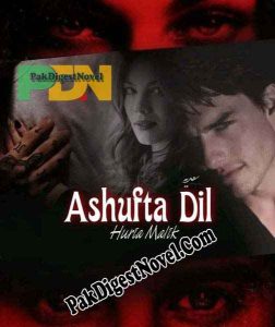 Ashufta-E-Dil (Novel Pdf) By Huria Malik